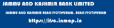 JAMMU AND KASHMIR BANK LIMITED  JAMMU AND KASHMIR REASI JYOTIPURAM, REASI JYOTIPURAM  ifsc code